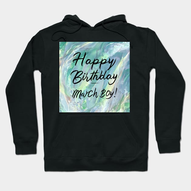 Happy Birthday March boy Hoodie by Spaceboyishere